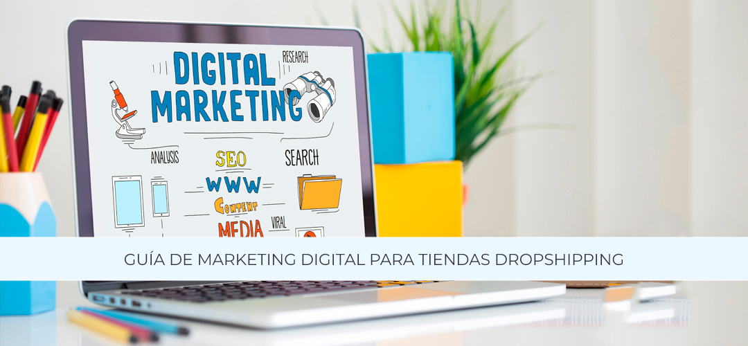 Guía de Marketing Digital para Tiendas Dropshipping
