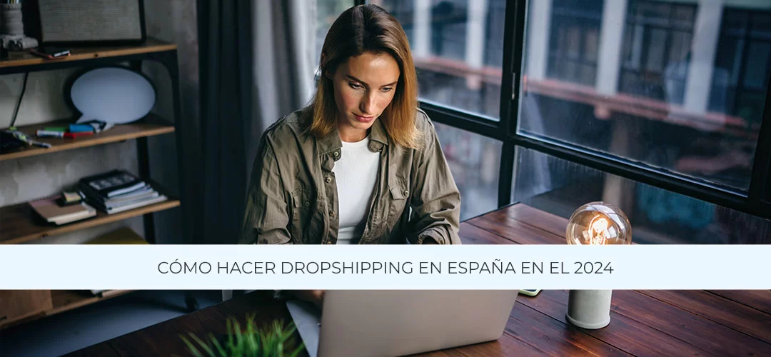 Cómo hacer Dropshipping en España en el 2024