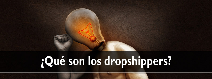 ¿Qué son los dropshippers?