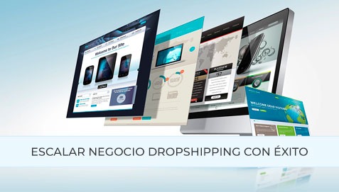 Cómo escalar un negocio de Dropshipping con éxito